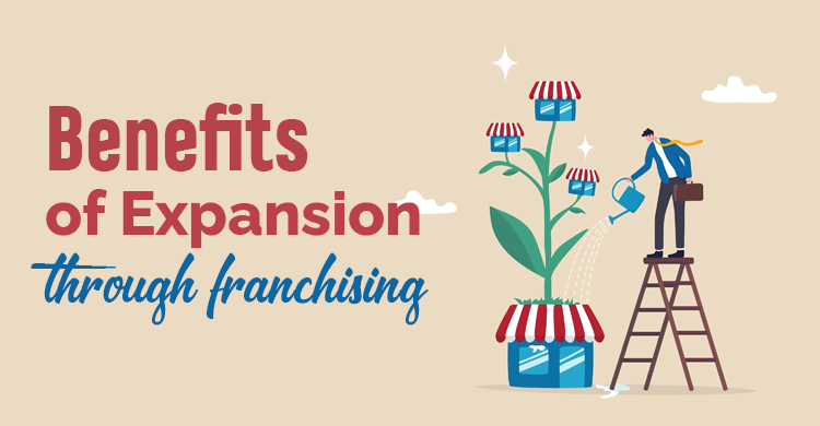 Benefits Of Expansion Through Franchising