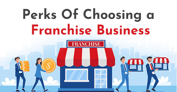 Perks of choosing Franchise business